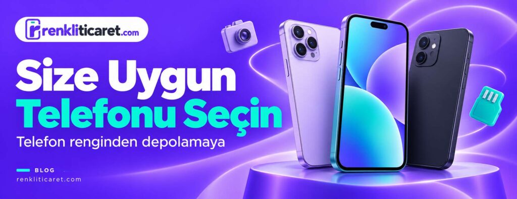 Telefon Renginden Depolamaya: Size Uygun Modeli Seçin